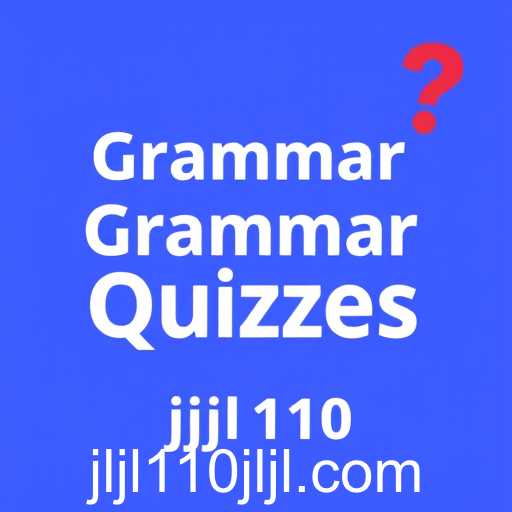 Exploring the Fascinating World of Grammar Quizzes